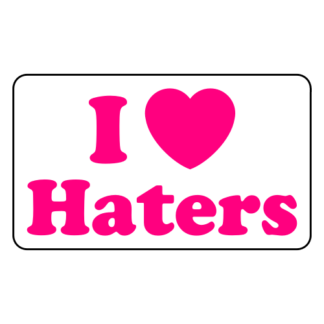 I Love Haters Sticker (Hot Pink)